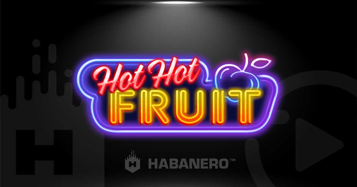 Hot Hot Fruit